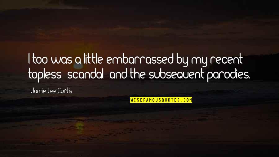 Broached Synonym Quotes By Jamie Lee Curtis: I too was a little embarrassed by my