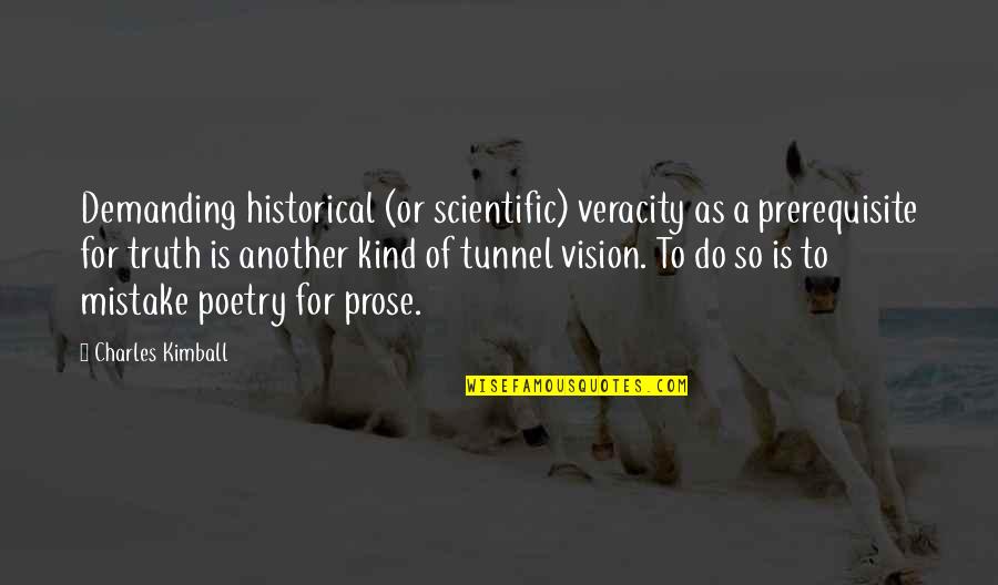 Broad Shoulder Quotes By Charles Kimball: Demanding historical (or scientific) veracity as a prerequisite