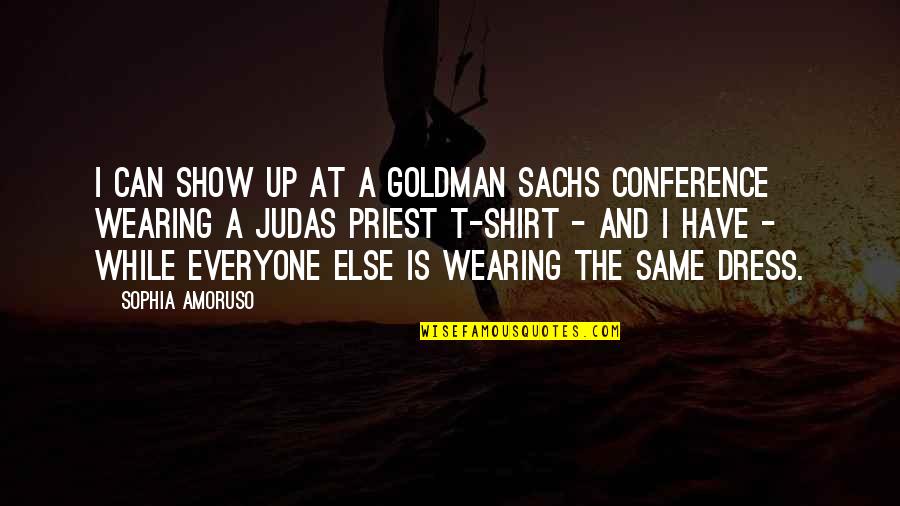 Broadcasters Hall Quotes By Sophia Amoruso: I can show up at a Goldman Sachs Broadcasters Hall Quotes By Sophia Amoruso: I can show up at a Goldman Sachs