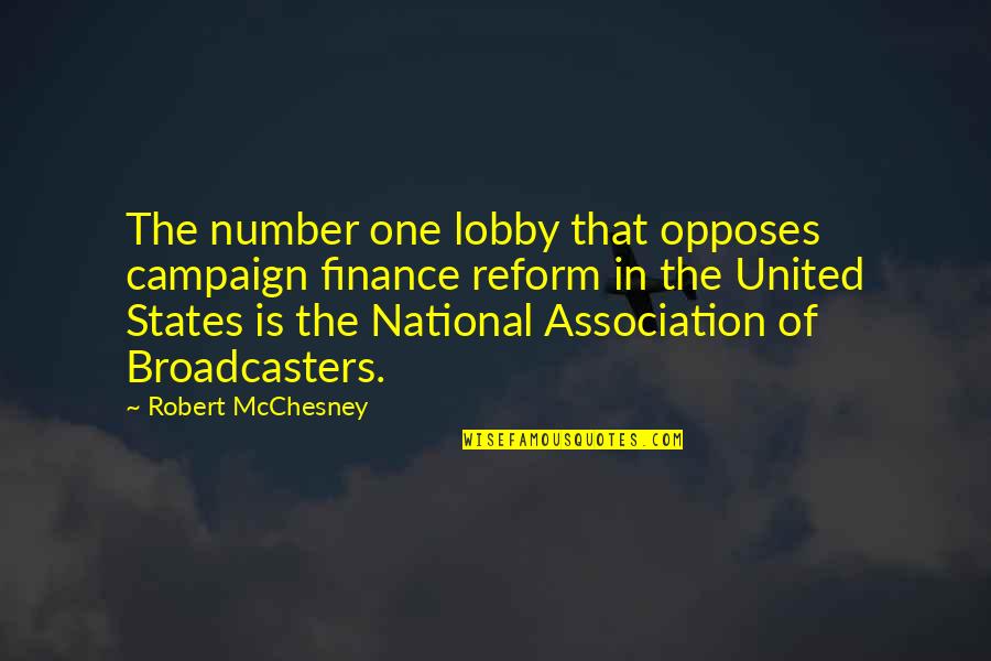 Broadcasters Quotes By Robert McChesney: The number one lobby that opposes campaign finance