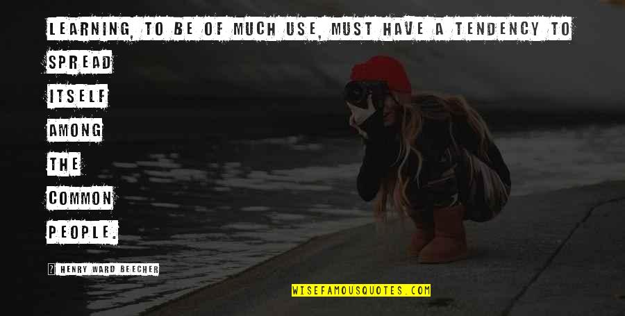 Broaddrick Juanita Quotes By Henry Ward Beecher: Learning, to be of much use, must have Broaddrick Juanita Quotes By Henry Ward Beecher: Learning, to be of much use, must have