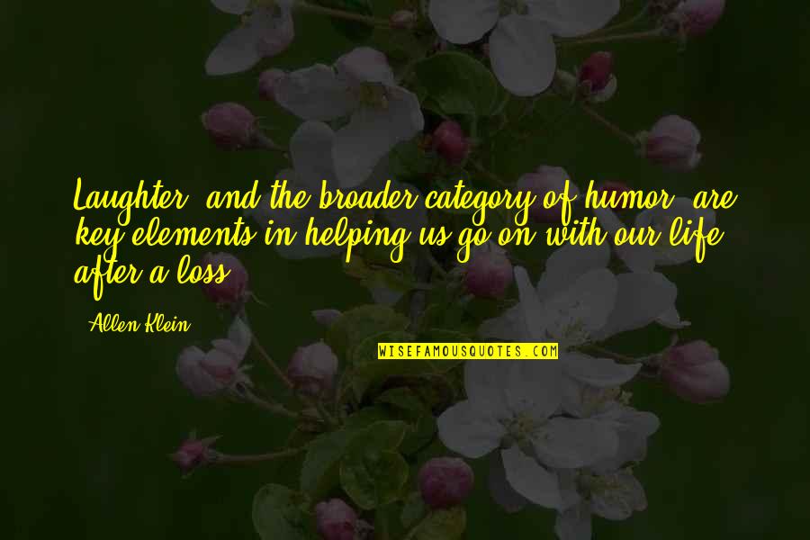 Broader Quotes By Allen Klein: Laughter, and the broader category of humor, are