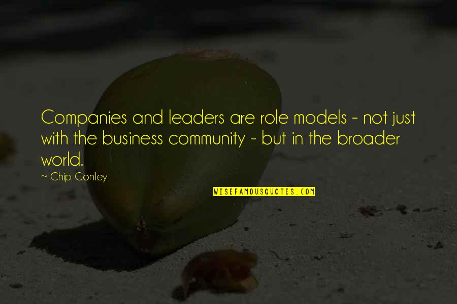 Broader Quotes By Chip Conley: Companies and leaders are role models - not
