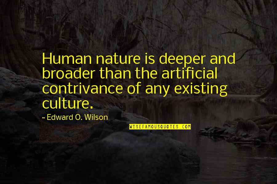 Broader Quotes By Edward O. Wilson: Human nature is deeper and broader than the