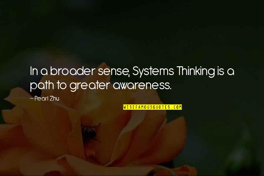 Broader Quotes By Pearl Zhu: In a broader sense, Systems Thinking is a