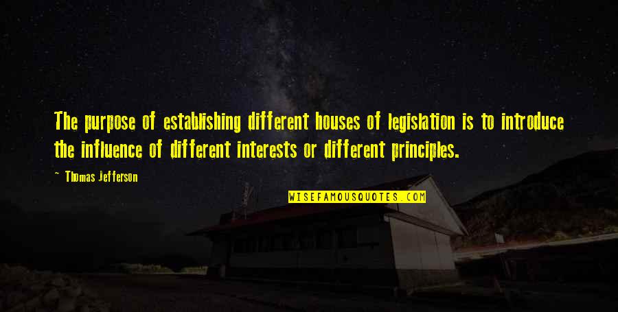 Broadman Press Quotes By Thomas Jefferson: The purpose of establishing different houses of legislation