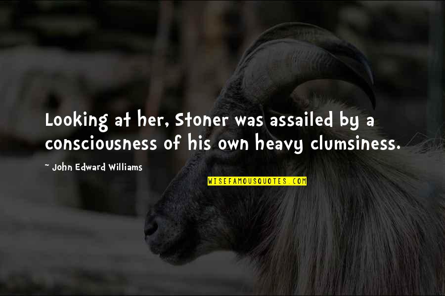 Broadside Deer Quotes By John Edward Williams: Looking at her, Stoner was assailed by a Broadside Deer Quotes By John Edward Williams: Looking at her, Stoner was assailed by a