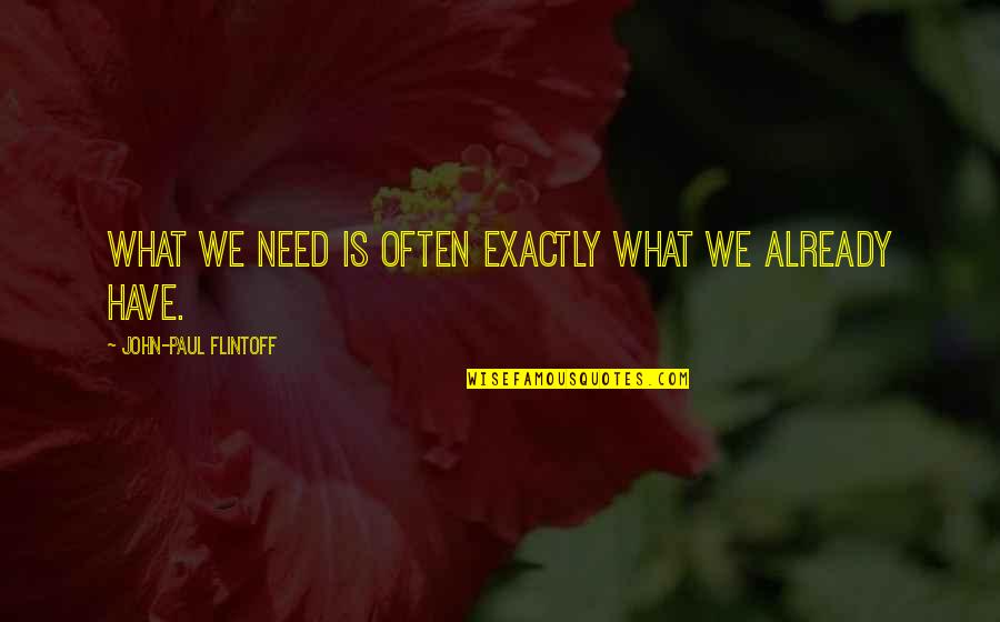 Broadside Wine Quotes By John-Paul Flintoff: What we need is often exactly what we Broadside Wine Quotes By John-Paul Flintoff: What we need is often exactly what we