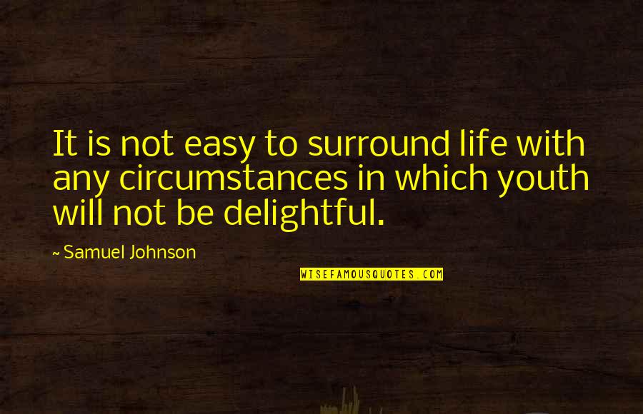 Broadside Wine Quotes By Samuel Johnson: It is not easy to surround life with