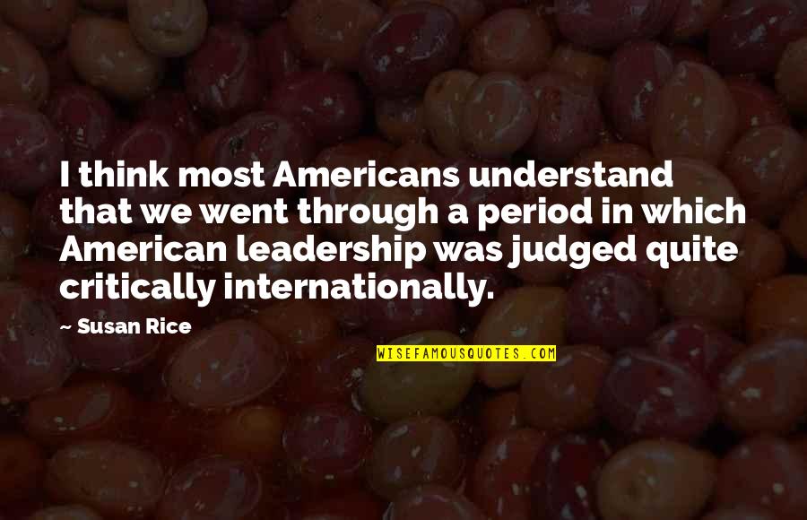 Broadsided Quotes By Susan Rice: I think most Americans understand that we went Broadsided Quotes By Susan Rice: I think most Americans understand that we went