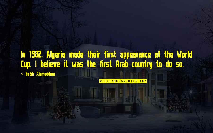 Broadsword Quotes By Rabih Alameddine: In 1982, Algeria made their first appearance at Broadsword Quotes By Rabih Alameddine: In 1982, Algeria made their first appearance at