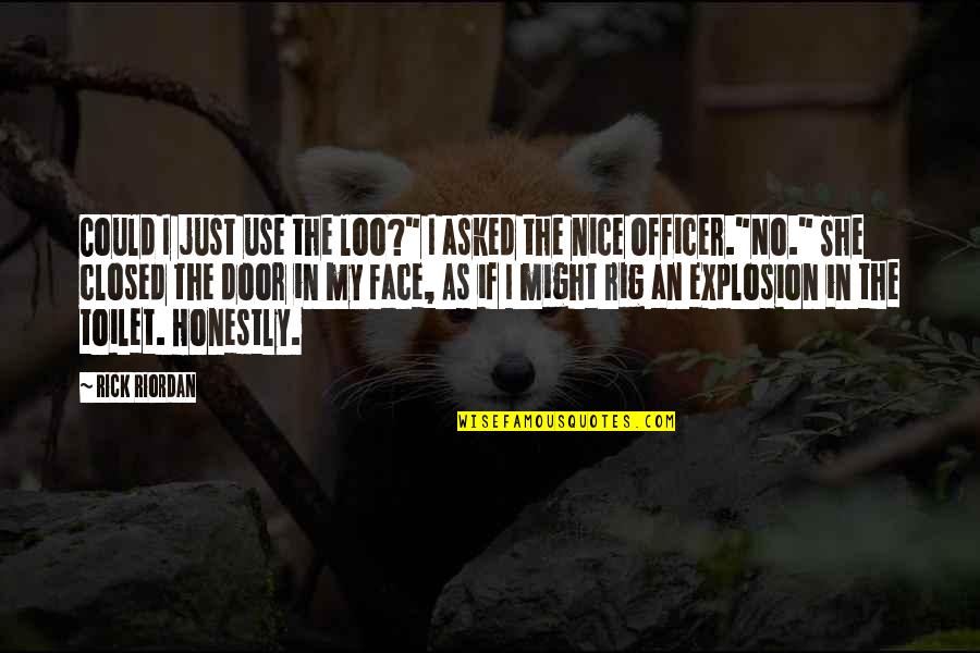 Broadsword Quotes By Rick Riordan: Could I just use the loo?" I asked Broadsword Quotes By Rick Riordan: Could I just use the loo?" I asked