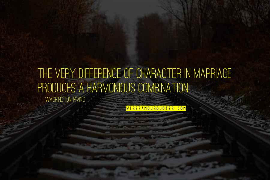 Broadway In Boston Quotes By Washington Irving: The very difference of character in marriage produces Broadway In Boston Quotes By Washington Irving: The very difference of character in marriage produces