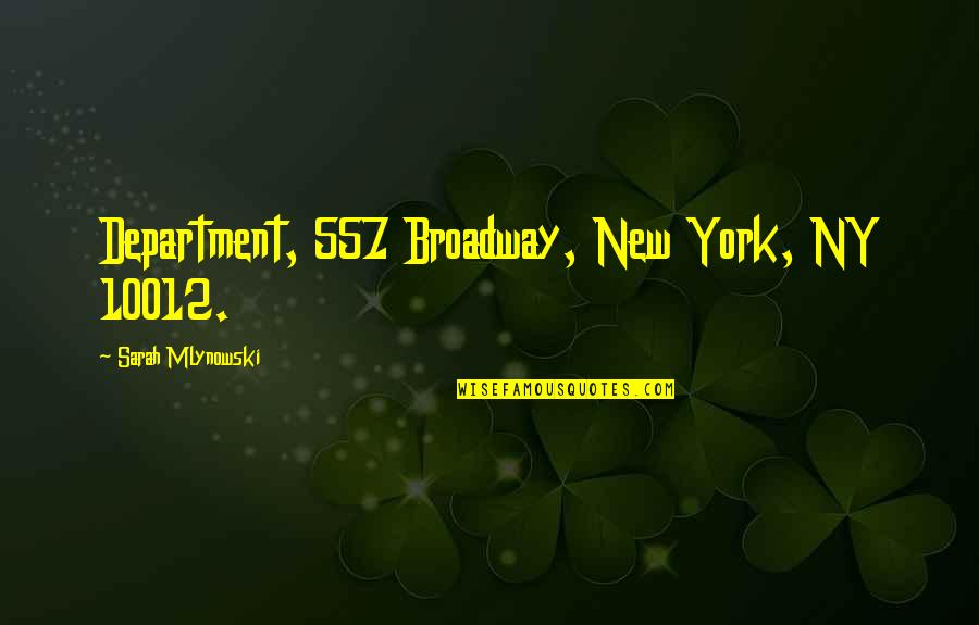Broadway New York Quotes By Sarah Mlynowski: Department, 557 Broadway, New York, NY 10012.