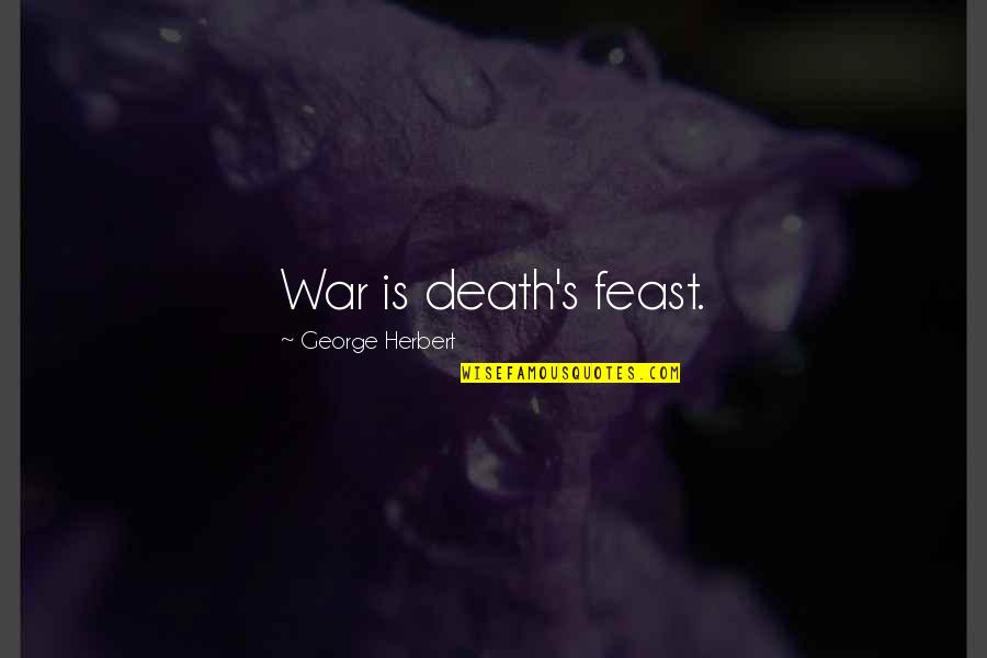 Broadway Newsies Quotes By George Herbert: War is death's feast.