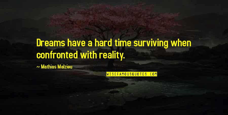 Broadwaybox Quotes By Mathias Malzieu: Dreams have a hard time surviving when confronted Broadwaybox Quotes By Mathias Malzieu: Dreams have a hard time surviving when confronted