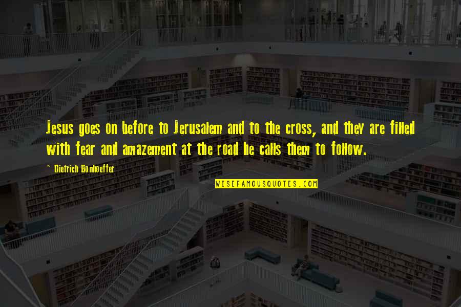 Brocades Are Found Quotes By Dietrich Bonhoeffer: Jesus goes on before to Jerusalem and to Brocades Are Found Quotes By Dietrich Bonhoeffer: Jesus goes on before to Jerusalem and to