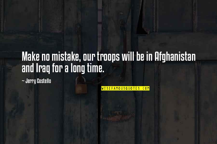 Brocas Helm Quotes By Jerry Costello: Make no mistake, our troops will be in