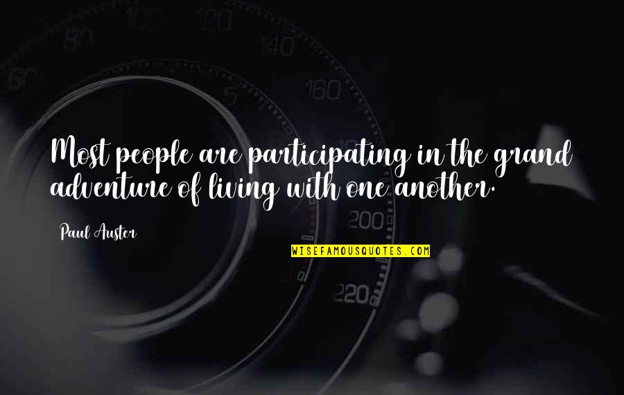 Brocas Helm Quotes By Paul Auster: Most people are participating in the grand adventure