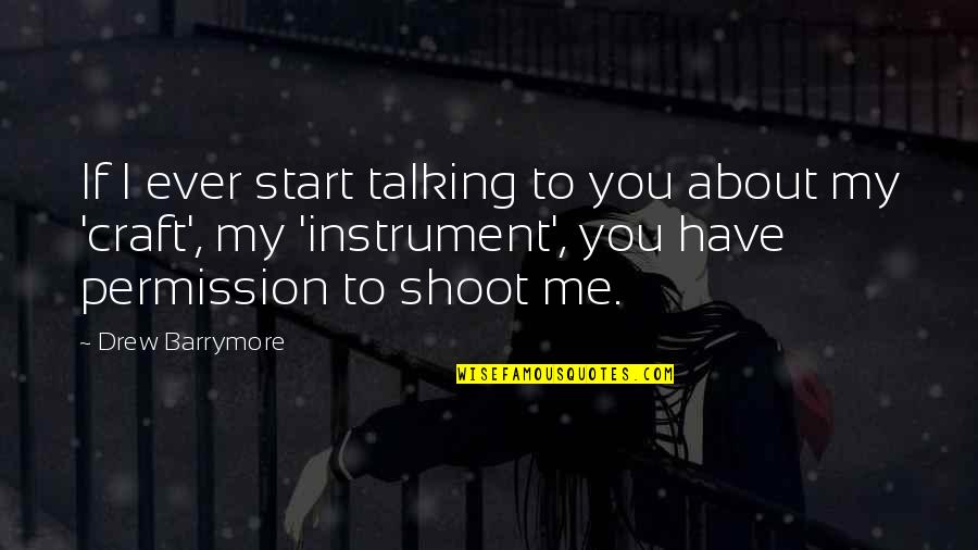 Broccoflower Paint Quotes By Drew Barrymore: If I ever start talking to you about
