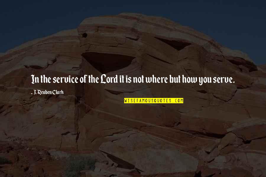 Broccoflower Paint Quotes By J. Reuben Clark: In the service of the Lord it is Broccoflower Paint Quotes By J. Reuben Clark: In the service of the Lord it is