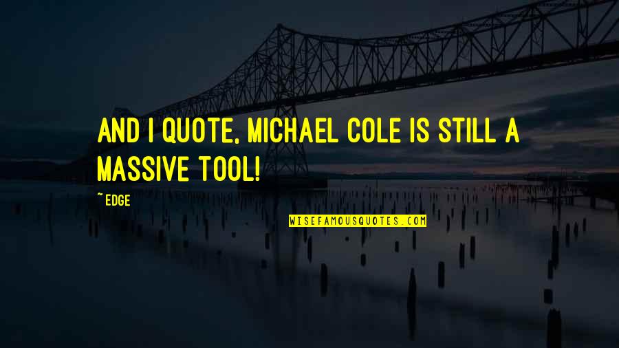 Broccoflower Plants Quotes By Edge: And I quote, Michael Cole is still a