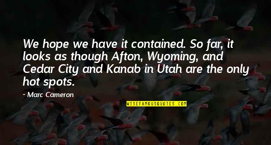 Brochero Quotes By Marc Cameron: We hope we have it contained. So far, Brochero Quotes By Marc Cameron: We hope we have it contained. So far,