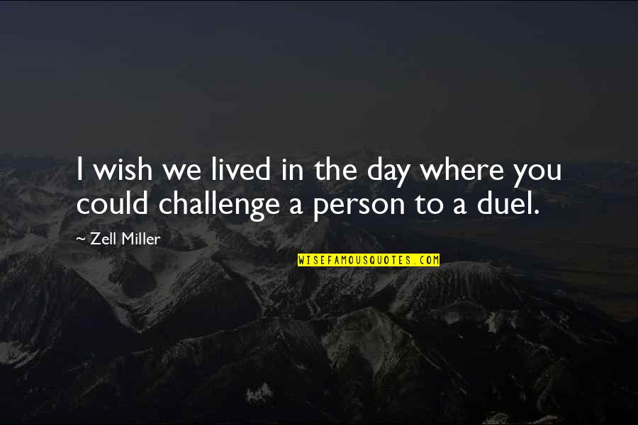 Brochtrup Bill Quotes By Zell Miller: I wish we lived in the day where