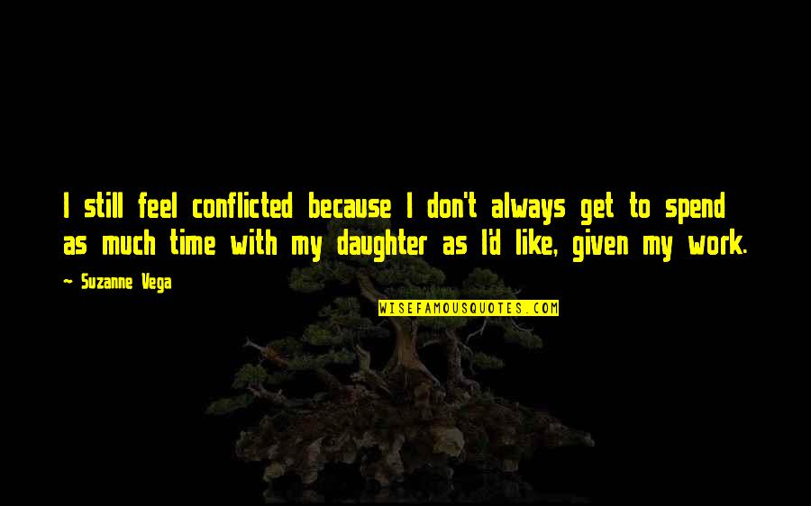 Brochure Printing Quotes By Suzanne Vega: I still feel conflicted because I don't always Brochure Printing Quotes By Suzanne Vega: I still feel conflicted because I don't always