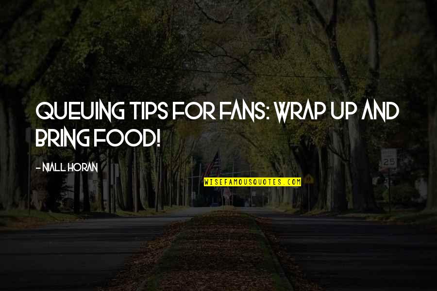 Brock Travis Quotes By Niall Horan: Queuing tips for fans: wrap up and bring