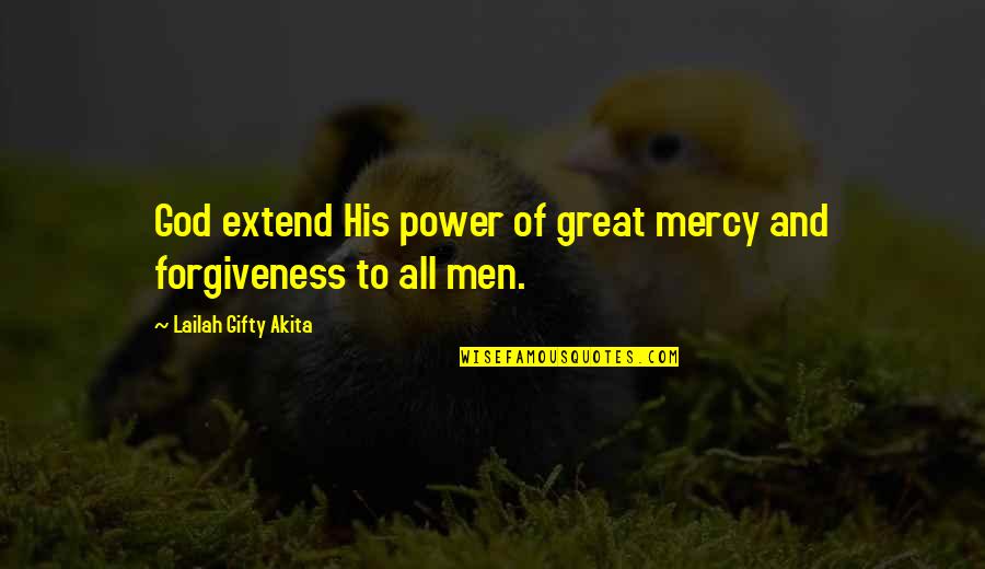 Brocker Way Quotes By Lailah Gifty Akita: God extend His power of great mercy and