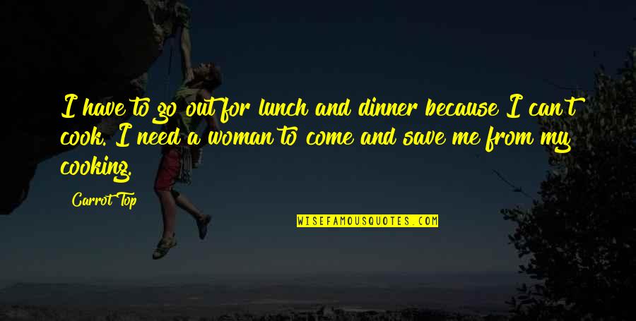 Brockerhoff Hotel Quotes By Carrot Top: I have to go out for lunch and Brockerhoff Hotel Quotes By Carrot Top: I have to go out for lunch and
