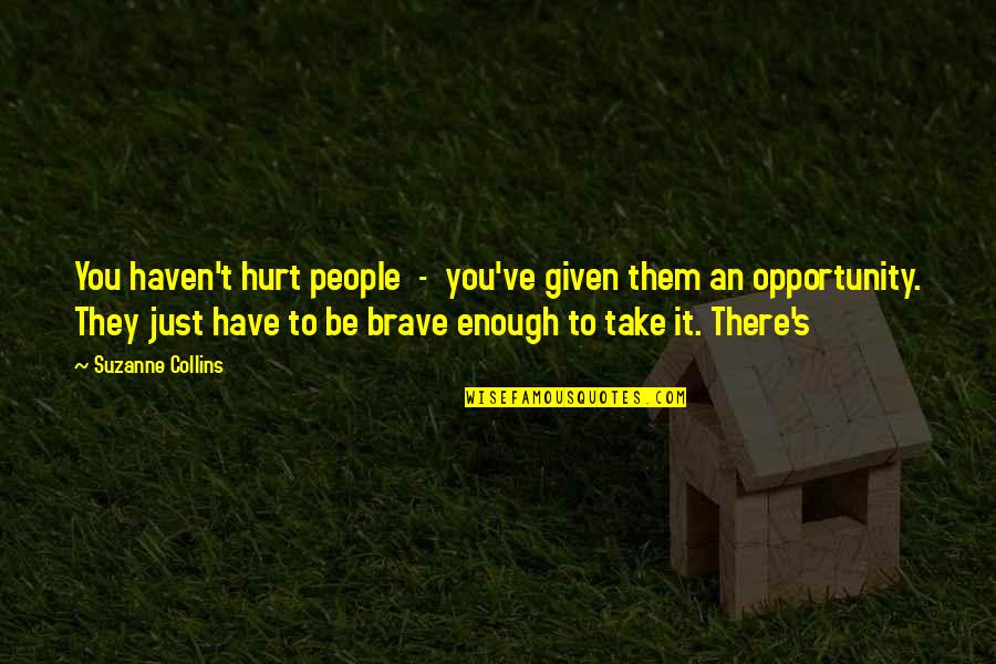 Brockerhoff Hotel Quotes By Suzanne Collins: You haven't hurt people - you've given them