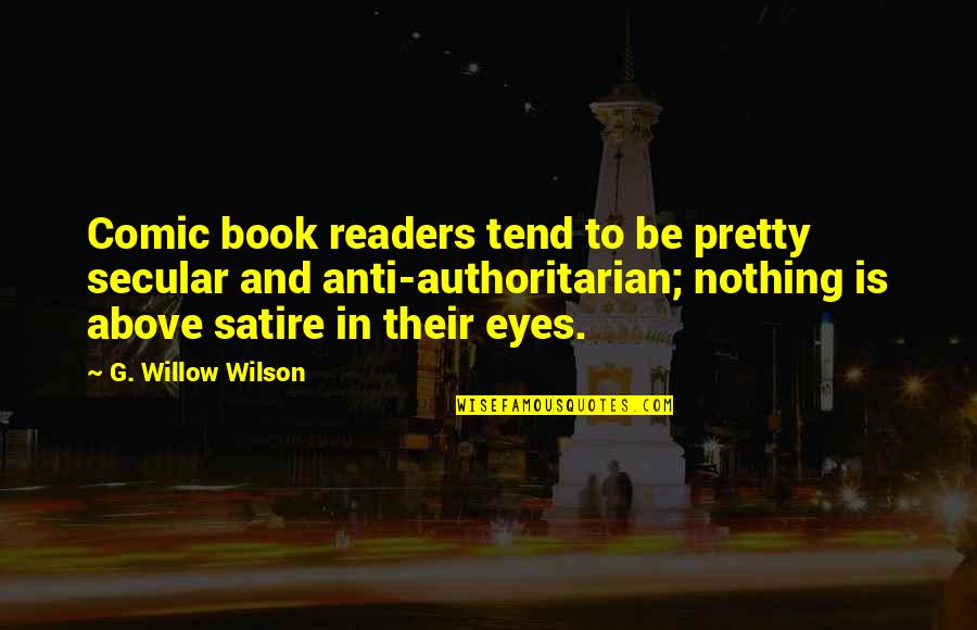Brockerts Ale Quotes By G. Willow Wilson: Comic book readers tend to be pretty secular Brockerts Ale Quotes By G. Willow Wilson: Comic book readers tend to be pretty secular