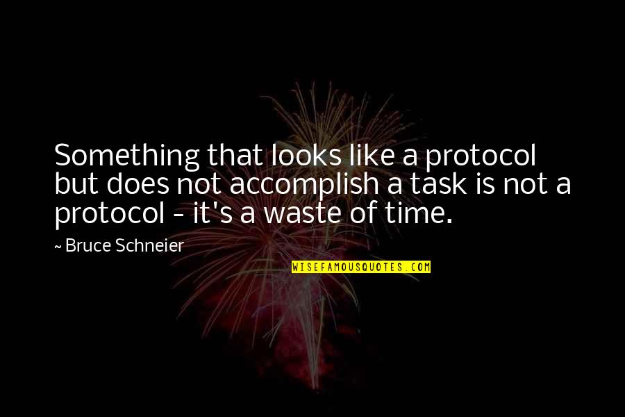 Brockey Center Quotes By Bruce Schneier: Something that looks like a protocol but does Brockey Center Quotes By Bruce Schneier: Something that looks like a protocol but does