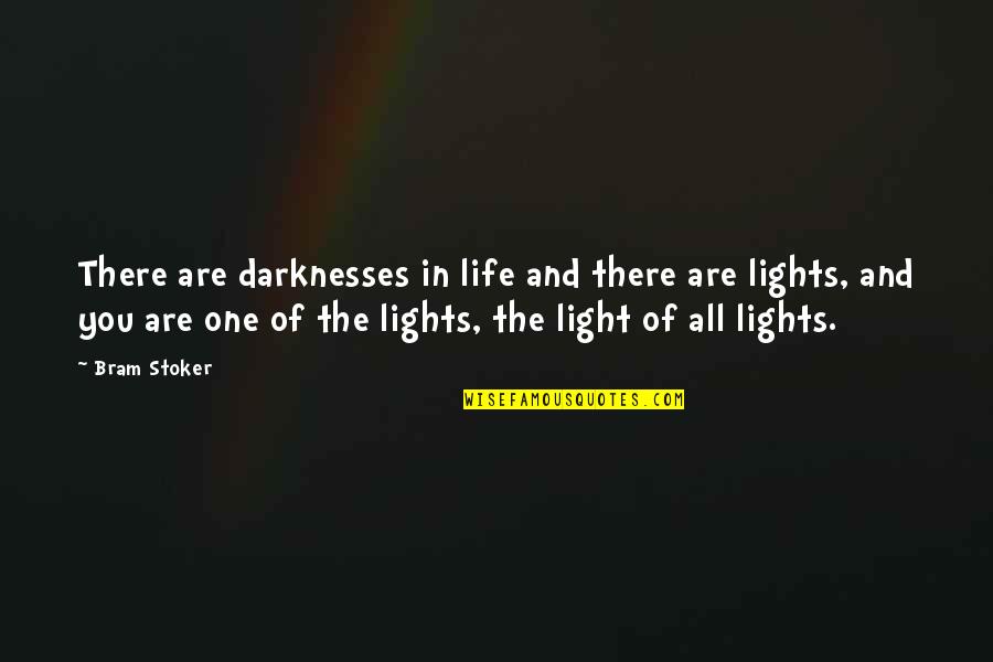 Brockeye Quotes By Bram Stoker: There are darknesses in life and there are