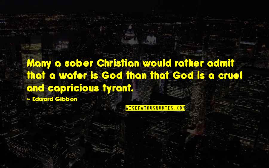 Brockhouse Well And Pump Quotes By Edward Gibbon: Many a sober Christian would rather admit that Brockhouse Well And Pump Quotes By Edward Gibbon: Many a sober Christian would rather admit that
