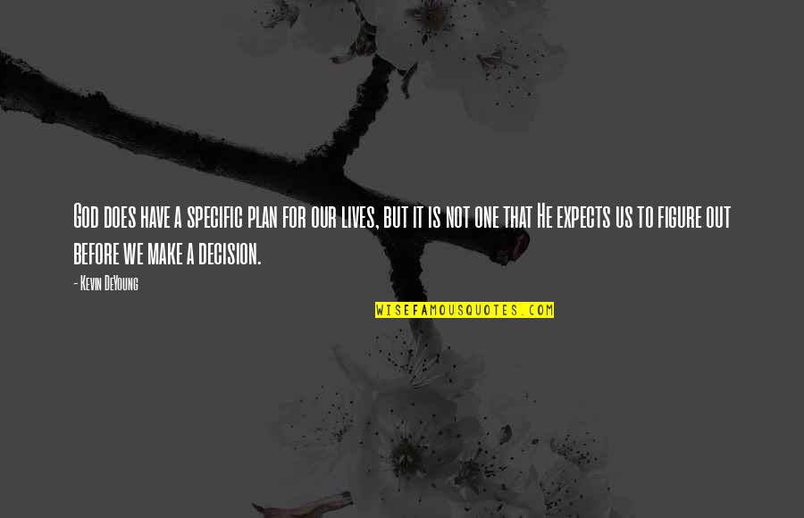 Brocklesby Pony Quotes By Kevin DeYoung: God does have a specific plan for our