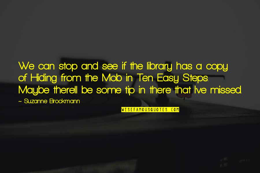 Brockmann Quotes By Suzanne Brockmann: We can stop and see if the library