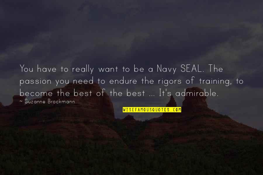 Brockmann Quotes By Suzanne Brockmann: You have to really want to be a