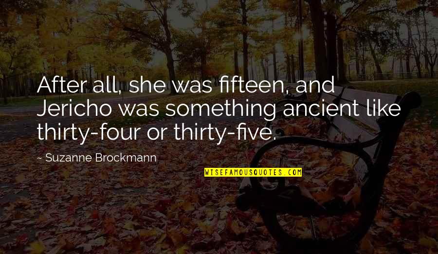 Brockmann Quotes By Suzanne Brockmann: After all, she was fifteen, and Jericho was