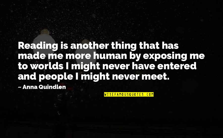 Brockovich Played Quotes By Anna Quindlen: Reading is another thing that has made me