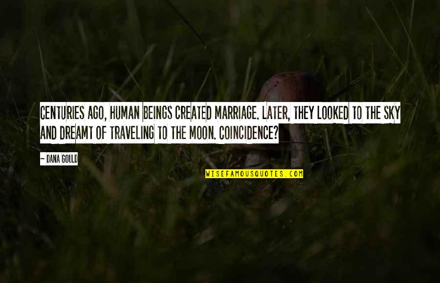 Brodbeck Grinder Quotes By Dana Gould: Centuries ago, human beings created marriage. Later, they
