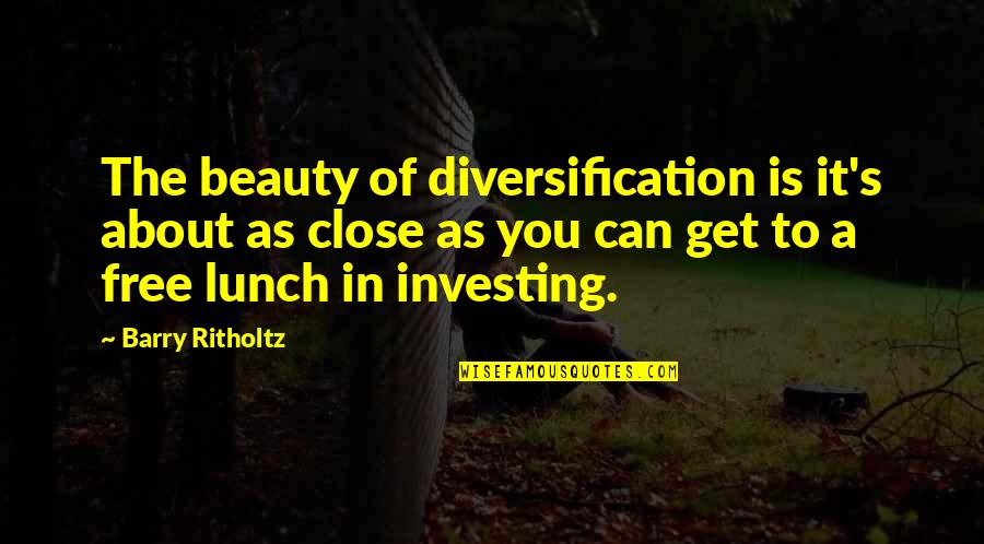 Broddell Quotes By Barry Ritholtz: The beauty of diversification is it's about as Broddell Quotes By Barry Ritholtz: The beauty of diversification is it's about as