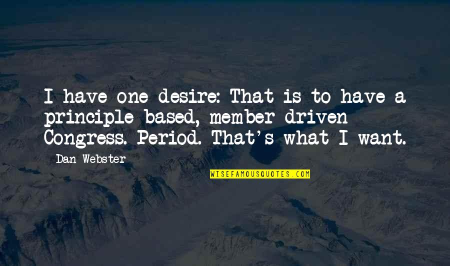 Brodek Heads Quotes By Dan Webster: I have one desire: That is to have