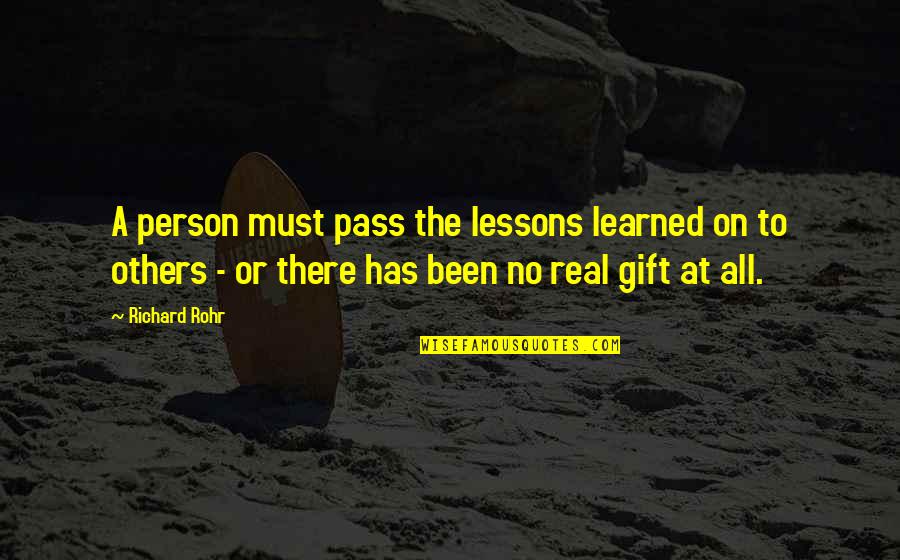 Brodek Heads Quotes By Richard Rohr: A person must pass the lessons learned on