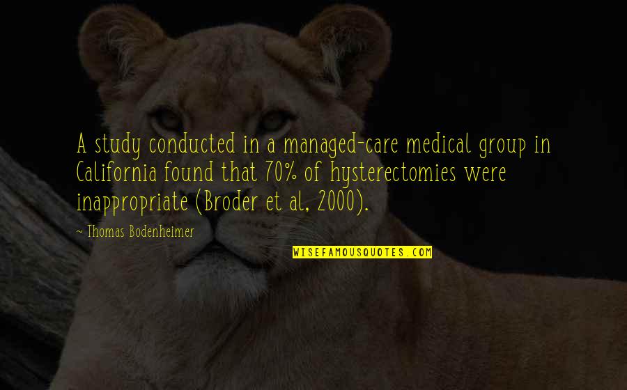 Broder Quotes By Thomas Bodenheimer: A study conducted in a managed-care medical group