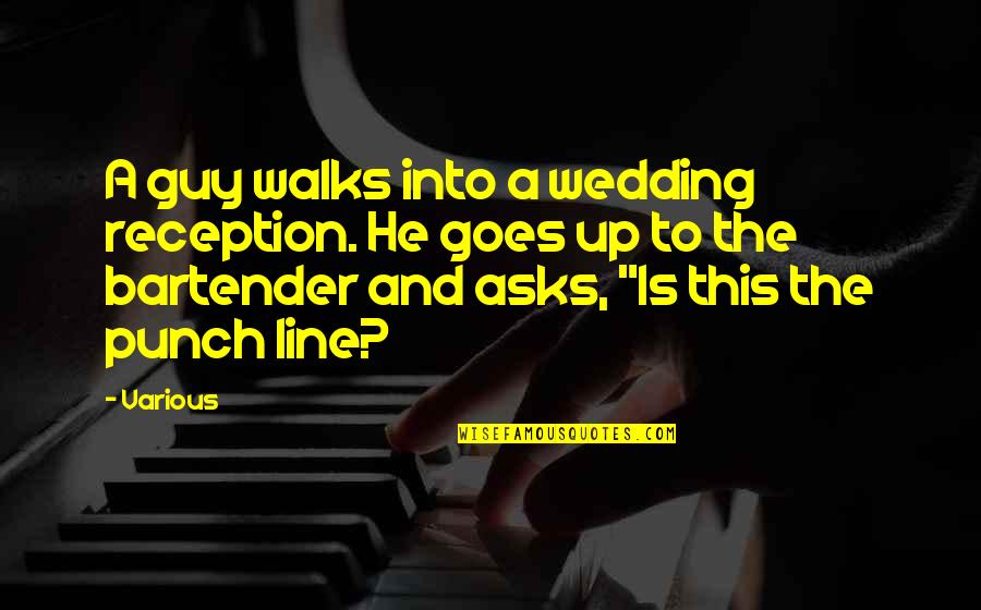 Broderie Perse Quotes By Various: A guy walks into a wedding reception. He Broderie Perse Quotes By Various: A guy walks into a wedding reception. He