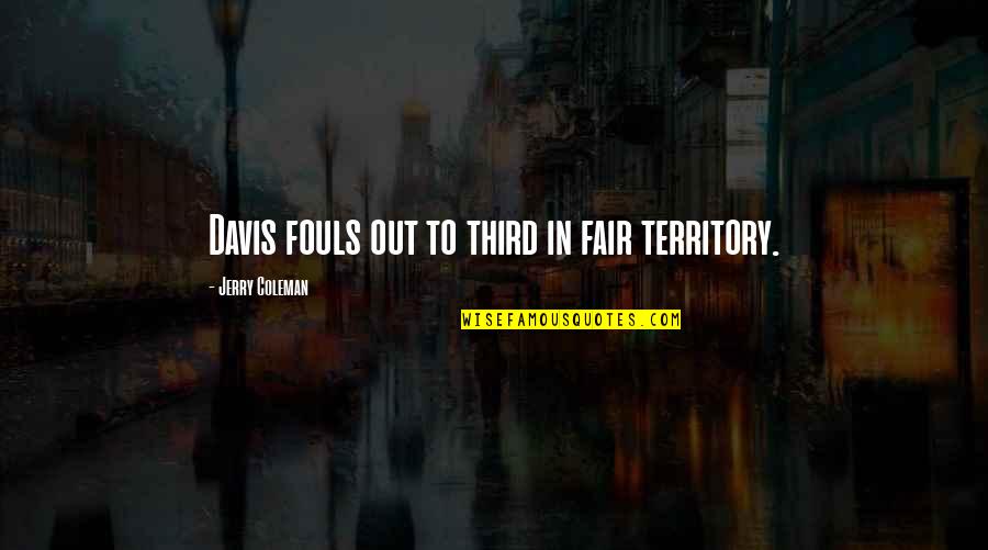 Brodersen Herman Quotes By Jerry Coleman: Davis fouls out to third in fair territory. Brodersen Herman Quotes By Jerry Coleman: Davis fouls out to third in fair territory.