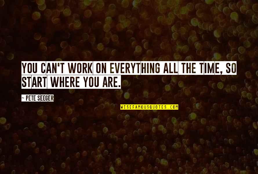 Brodeur Goal Quotes By Pete Seeger: You can't work on everything all the time,